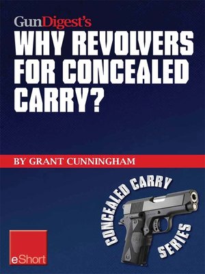 cover image of Gun Digest's Why Revolvers for Concealed Carry? eShort